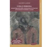 Cura e persona. Uno psicologo parla della comunicazione tra le persone che incontrano la malattia e i curanti