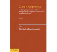 Cura e reciprocità. Molti saperi per un contributo dialogico sulla recipro...
