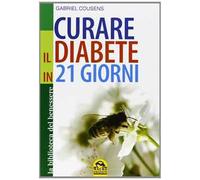 Cura il tuo diabete. Il rivoluzionario programma di 21 giorni