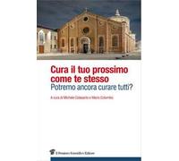 Cura il tuo prossimo come te stesso. Potremo ancora curare tutti?