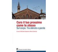 Cura il tuo prossimo come te stesso. Sul corpo. Tra silenzio e parola