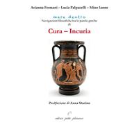 Cura - incuria. Navigazioni filosofiche tra le parole greche di c
