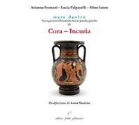 Cura - incuria. Navigazioni filosofiche tra le parole greche di cura - incuria