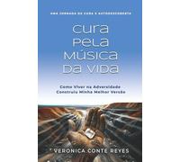 Cura Pela Música da Vida: Como Viver Através de Adversidades Construiu Minha Melhor Versão