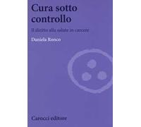Cura sotto controllo. Il diritto alla salute in carcere