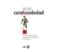Cura tu soledad : cómo encontrar el amor y la plenitud a través de tu niño interior
