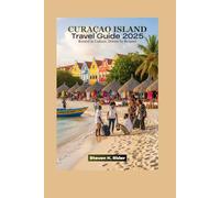 Curaçao Island Travel Guide 2025: Rooted in Culture, Driven by Respect