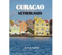 CURACAO NETHERLANDS: A Beautiful Visual Journey for Travel and Photography Lovers