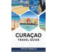 Curaçao Travel Guide 2025