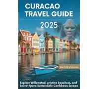 Curacao Travel Guide 2025: Explore Willemstad, Pristine Beaches, and Secret Spots for a Sustainable Caribbean Escape