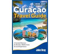 Curacao Travel Guide 2026: A Curated Itinerary for Beaches, Hidden Gems & Local Experiences