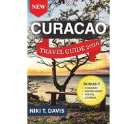 CURACAO TRAVEL GUIDE 2026: Explore Hidden Beaches, Dutch Charm & Island Life Like a Local