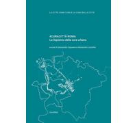 #CURACITTÀ ROMA. LA SAPIENZA DELLA CURA URBANA - 2021 - Quodlibet