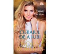 Curajul de a iubi - Nora Roberts