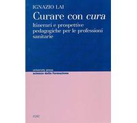 CURARE CON CURA. ITINERARI E PROSPETTIVE PEDAGOGICHE PER LE PROFESSIONI SANITARIE