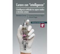 Curare con «intelligenza». L'intelligenza artificiale tra sapere medico e decisione umana