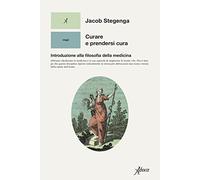 Curare e prendersi cura. Introduzione alla filosofia della medicina