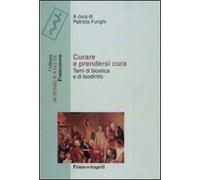 Curare e prendersi cura. Temi di bioetica e di biodiritto