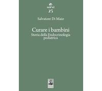Curare i bambini. Storia della endocrinologia pediatrica