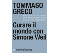 Curare il mondo con Simone Weil [Paperback] [Sep 08, 2023] Greco, Tommaso