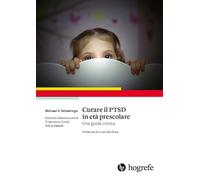 Curare il PTSD in età prescolare. Una guida clinica