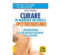 Curare in maniera naturale l'ipotiroidismo. Introduzione al più diffuso disturbo alla tiroide