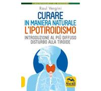 Curare in maniera naturale l'ipotiroidismo. Introduzione al più diffuso disturbo alla tiroide