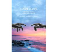 Curare la cura. Percorsi di ricerca, formazione e azione