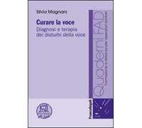 Curare la voce. Diagnosi e terapia dei disturbi della voce