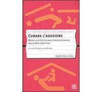 Curare l'adozione. Modelli di sostegno e di presa in carico dei percorsi adottivi