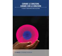 Curare le emozioni, curare con le emozioni - Napolitano Linda