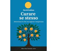 Curare se stesso: Attraversare la vita con ragione e temperanza
