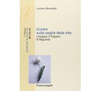 Curare sulla soglia della vita. L'hospice «Il tulipano» di Niguarda