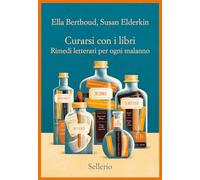 Curarsi con i libri. Rimedi letterari per ogni malanno