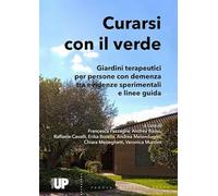 Curarsi con il verde. Giardini terapeutici per persone con demenza tra evidenze sperimentali e linee guida
