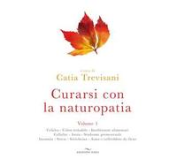 Curarsi con la naturopatia. Vol. 1