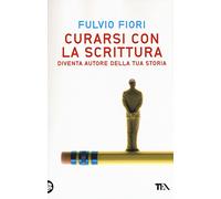 Curarsi con la scrittura. Diventa autore della tua storia