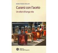 Curarsi con l'aceto. Un elisir di lunga vita