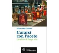 Curarsi con l'aceto. Un elisir di lunga vita