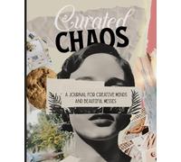 Curated Chaos: A Journal for Creative Minds and Beautiful Messes