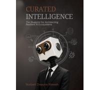 Curated Intelligence: The Blueprint for Architecting Resilient AI Ecosystems