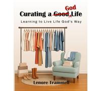 Curating a God Life: Learning to Live Life God's Way