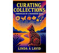 Curating Collections: Chronicles of a Wandering Mind