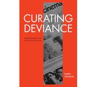 Curating Deviance: Programming the Queer Film Canon