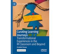 Curating Learning Journeys: Transformational Experiences in the Ir Classroom and Beyond
