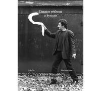 Curator without a System - Viktor Misiano - Selected Writings