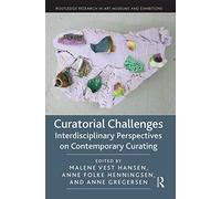 Curatorial Challenges: Interdisciplinary Perspectives on Contemporary Curating