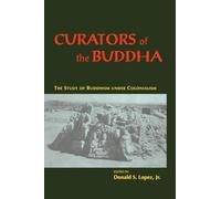 Curators of the Buddha: The Study of Buddhism under Colonialism