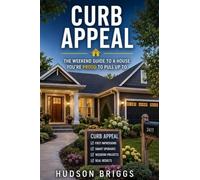 Curb Appeal: The Weekend Guide to a House You're Proud to Pull Up To: 5