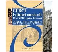 Curci Editori Musicali 1860-2010, i primi 150 anni